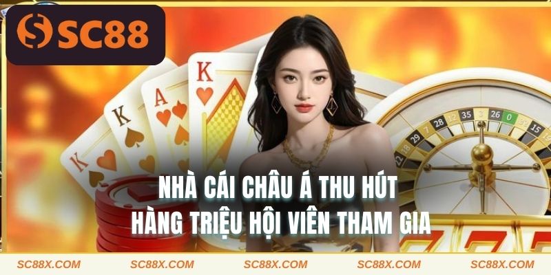 Nhà cái châu Á thu hút hàng triệu hội viên tham gia