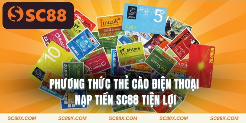 Phương thức thẻ cào điện thoại nạp tiền SC88 tiện lợi